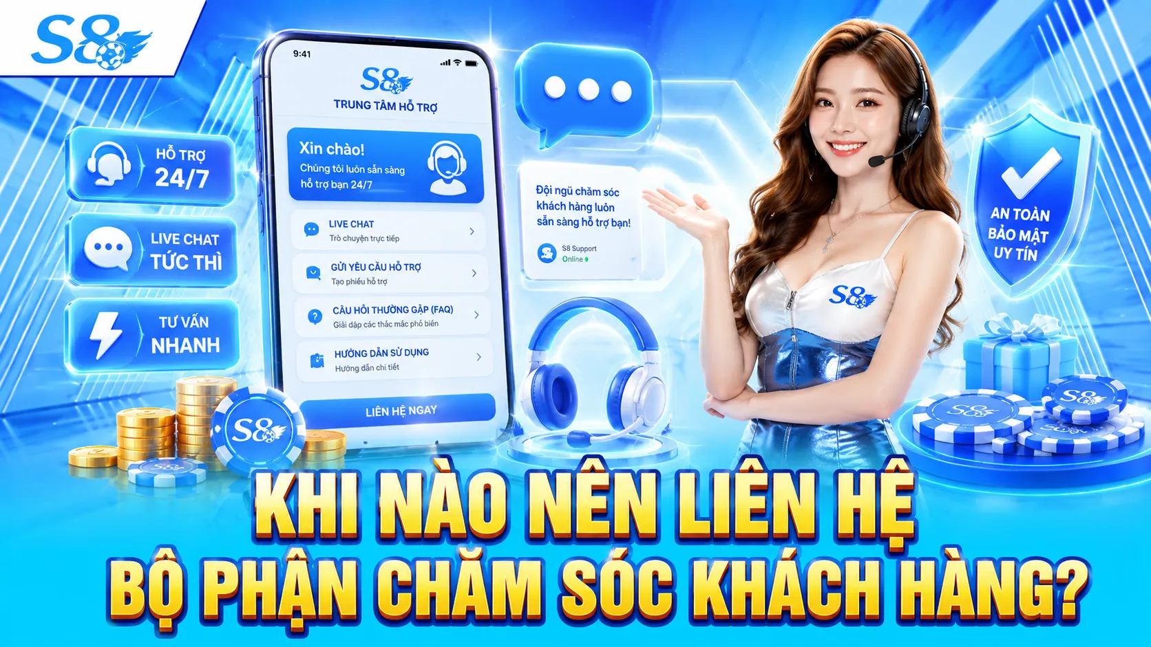 Liên Hệ S8 – Các Kênh Hỗ Trợ Khách Hàng Chính Thức 24/7 2 Khi nào nên liên hệ bộ phận chăm sóc khách hàng