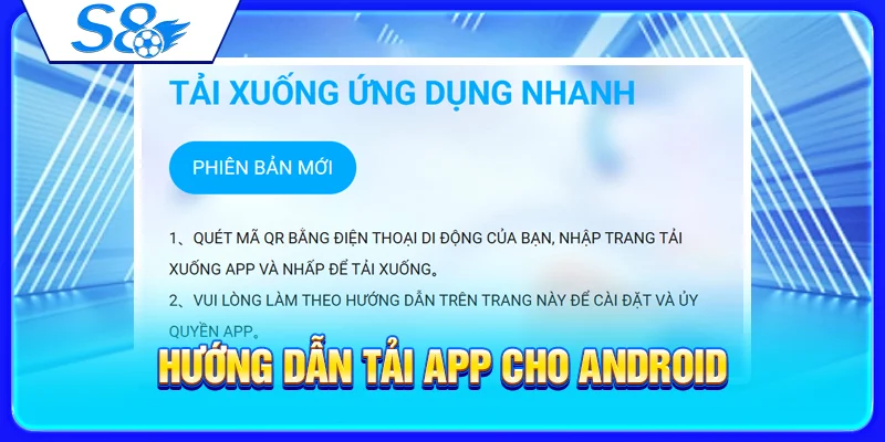 Tải App S8 – Hướng Dẫn Cài Đặt Android/iOS Chi Tiết 2026 3 Hướng dẫn tải app cho Android