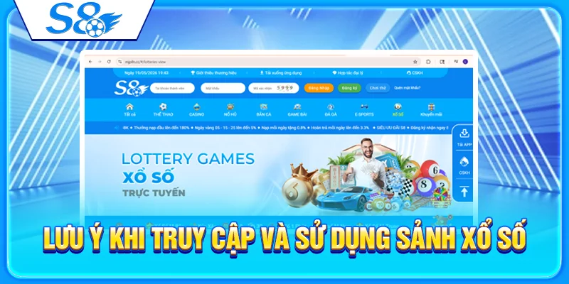 Xổ Số S8 – Giới Thiệu Sảnh Lô Đề Online Trả Thưởng Cao 4 Lưu ý khi truy cập và sử dụng sảnh xổ số