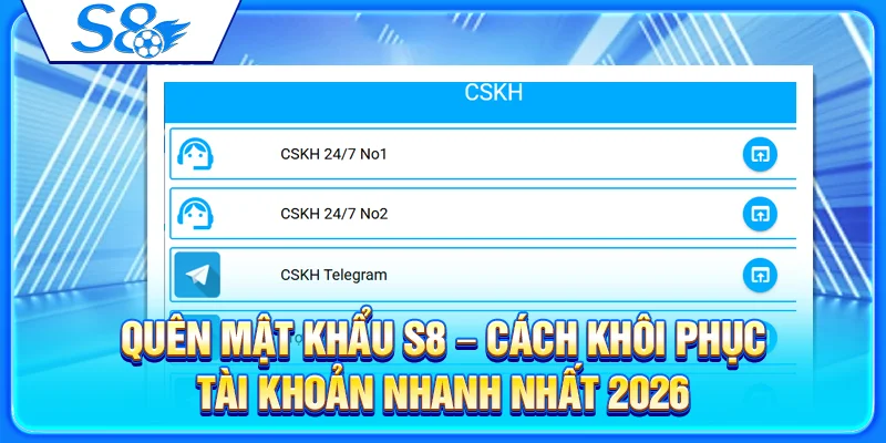Qu&ecirc;n Mật Khẩu S8 &ndash; C&aacute;ch Kh&ocirc;i Phục T&agrave;i Khoản Nhanh Nhất 2026