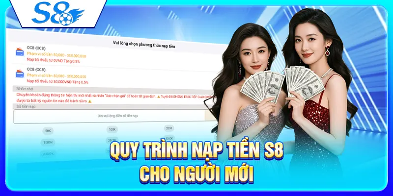 Nạp Tiền S8 – Hướng Dẫn Giao Dịch Nhanh Cho Người Mới 3 Quy trình nạp tiền S8 cho người mới