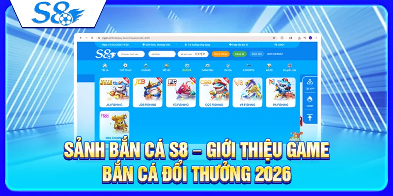 Sảnh Bắn Cá S8 – Giới Thiệu Game Bắn Cá Đổi Thưởng 2026 13 Sảnh Bắn Cá S8 – Giới Thiệu Game Bắn Cá Đổi Thưởng 2026