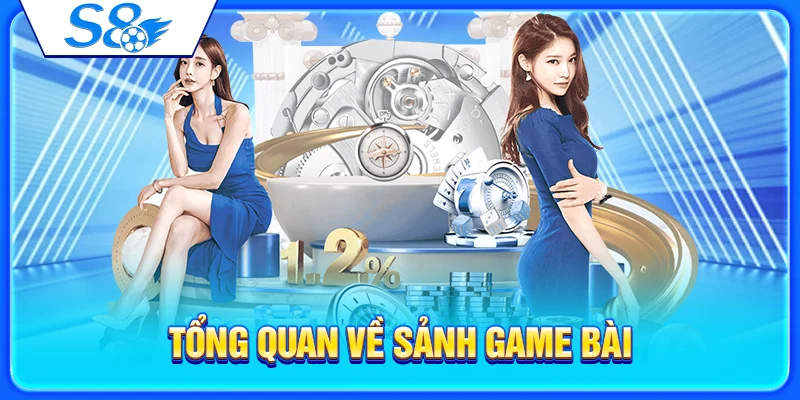 Tổng quan về sảnh game bài