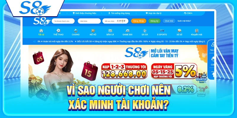 Xác Minh Tài Khoản S8 - Vì Sao Người Chơi Nên Thực Hiện? 2 Vì sao người chơi nên xác minh tài khoản?